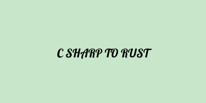 Free AI based c# to rust code converter Online