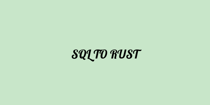 Free AI based sql to rust code converter Online